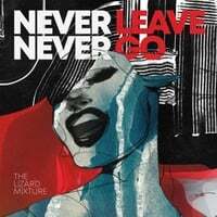 Never Leave Never Go